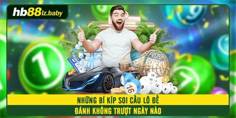 Những Bí Kíp Soi Cầu Lô Đề Đánh Không Trượt Ngày Nào